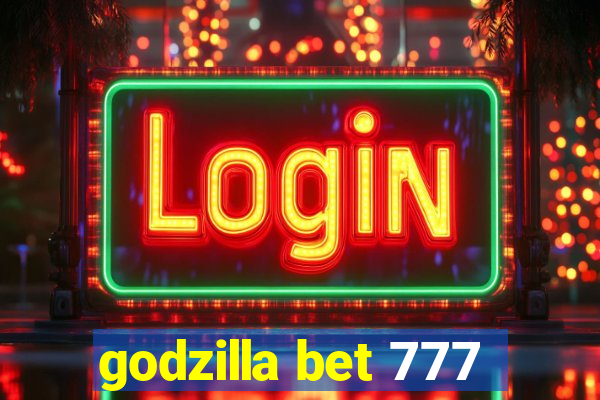 godzilla bet 777